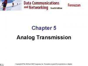 Chapter 5 Analog Transmission 5 1 Copyright The