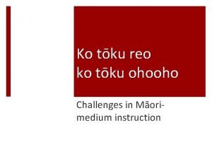 Ko tku reo ko tku ohooho Challenges in