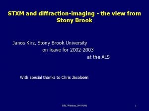 STXM and diffractionimaging the view from Stony Brook