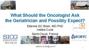 What Should the Oncologist Ask the Geriatrician and