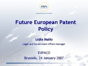 Future European Patent Policy Lidia Mallo Legal and