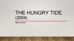 THE HUNGRY TIDE 2004 AMITAV GHOSH HIS OUEVRE