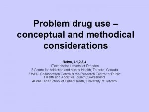 Problem drug use conceptual and methodical considerations Rehm