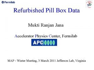 Refurbished Pill Box Data Mukti Ranjan Jana Accelerator