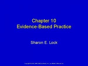 Chapter 10 EvidenceBased Practice Sharon E Lock Copyright