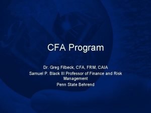 CFA Program Dr Greg Filbeck CFA FRM CAIA