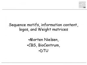 Sequence motifs information content logos and Weight matrices