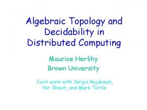 Algebraic Topology and Decidability in Distributed Computing Maurice
