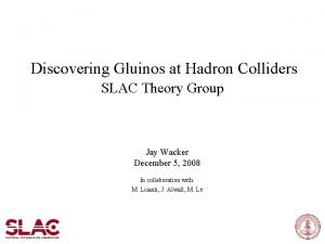 Discovering Gluinos at Hadron Colliders SLAC Theory Group