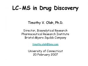 LCMS in Drug Discovery Timothy V Olah Ph