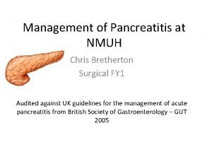 Management of Pancreatitis at NMUH Chris Bretherton Surgical