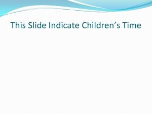 This Slide Indicate Childrens Time A Mighty Fortress
