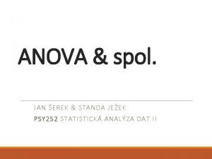 ANOVA spol JAN EREK STANDA JEEK PSY 252