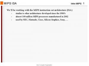 MIPS ISA Intro MIPS 1 Well be working