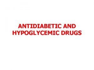 ANTIDIABETIC AND HYPOGLYCEMIC DRUGS Normal fasting range of