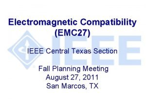 Electromagnetic Compatibility EMC 27 IEEE Central Texas Section