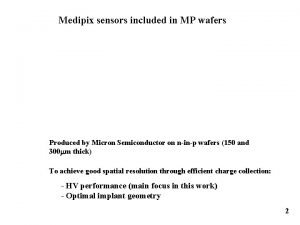 Medipix sensors included in MP wafers Produced by