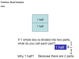 Fractions Mixed Numbers Intro 1 half If 1