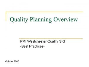 Quality Planning Overview PMI Westchester Quality SIG Best