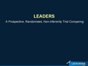 LEADERS A Prospective Randomised NonInferiority Trial Comparing 1