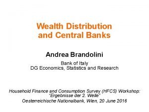 Wealth Distribution and Central Banks Andrea Brandolini Bank