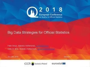 Big Data Strategies for Official Statistics Peter Struijs