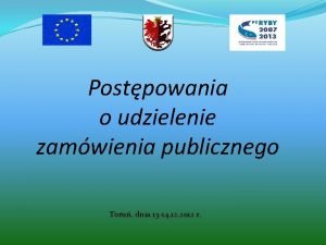 Postpowania o udzielenie zamwienia publicznego Toru dnia 13