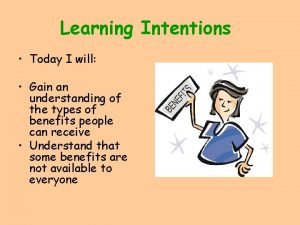 Learning Intentions Today I will Gain an understanding