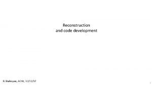 Reconstruction and code development R Shahoyan AOW 300317