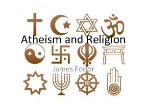 Atheism and Religion James Fodor What is Atheism