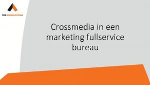Crossmedia in een marketing fullservice bureau Jolanda Beerse