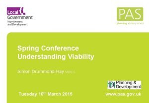 Spring Conference Understanding Viability Simon DrummondHay MRICS Tuesday