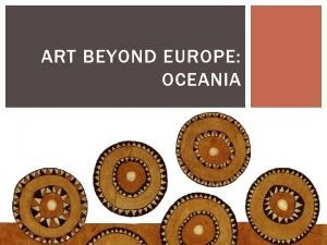 ART BEYOND EUROPE OCEANIA THEMES Controlling forces Ancestors