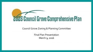 Council Grove Zoning Planning Committee Final Plan Presentation