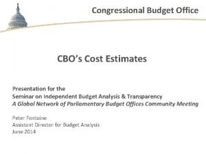 Congressional Budget Office CBOs Cost Estimates Presentation for