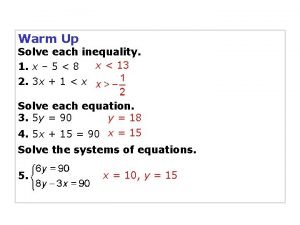 Warm Up Solve each inequality x 13 1