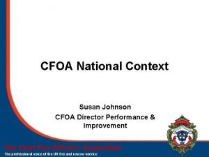CFOA National Context Susan Johnson CFOA Director Performance