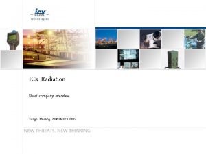 ICx Radiation Short company overview Enlight Meeting 2008