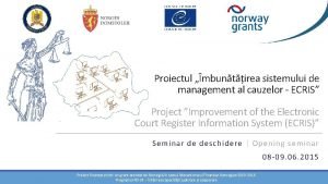 Proiectul mbuntirea sistemului de management al cauzelor ECRIS