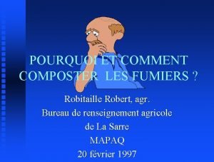 POURQUOI ET COMMENT COMPOSTER LES FUMIERS Robitaille Robert