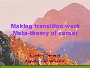 Making transition work Metatheory of career Czesaw Noworol