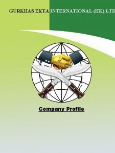 GURKHAS EKTA INTERNATIONAL HK LTD Company Profile BUSINESS