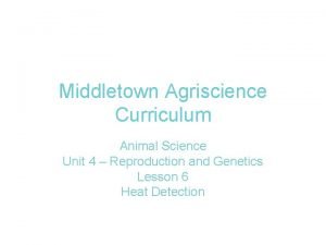Middletown Agriscience Curriculum Animal Science Unit 4 Reproduction