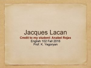 Jacques Lacan Credit to my student Anabel Rojas