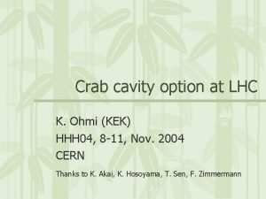 Crab cavity option at LHC K Ohmi KEK