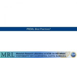 PREMs Best Practices UCSB is an HSI since