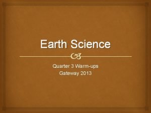 Earth Science Quarter 3 Warmups Gateway 2013 Warmup