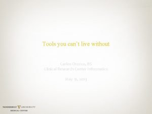 Tools you cant live without Carlos Orozco BS