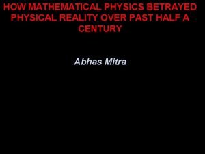 HOW MATHEMATICAL PHYSICS BETRAYED PHYSICAL REALITY OVER PAST