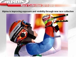 Race Collection 2011 2012 Alpina is improving exposure